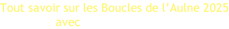 Tout savoir sur les Boucles de l’Aulne 2025                 avec